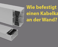 Wie befestigt man einen Kabelkanal an der Wand?