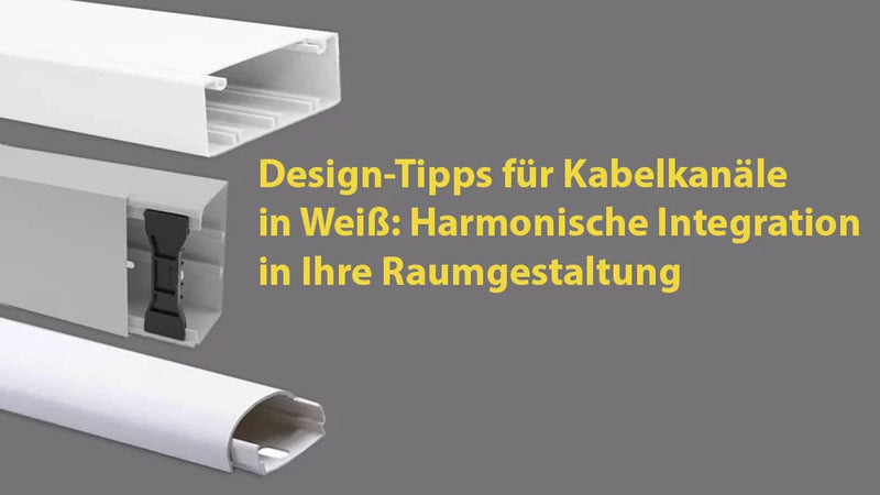 Design-Tipps für Kabelkanäle in Weiß: Harmonische Integration in Ihre Raumgestaltung